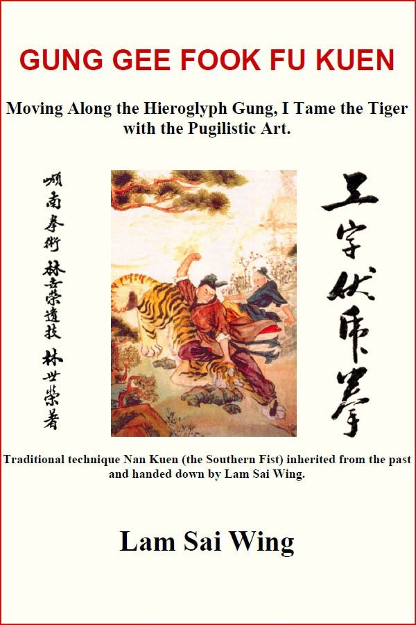 Lam Sai Wing. Gung Gee Fook Fu Kuen. Moving Along the Hieroglyph GUNG, I Tame the Tiger with the Pugilistic Art (Hong Kong, 1957) - cover
