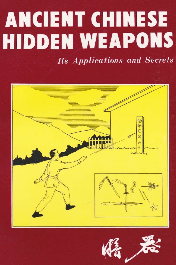 Douglas H. Y. Hsieh. - Ancient Chinese Hidden Weapons. Its Applications and Secrets.