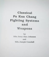 Dr. Jerry Alan Johnson, Joseph Crandall. - Classical Pa Kua Chang: Fighting Systems and Weapons