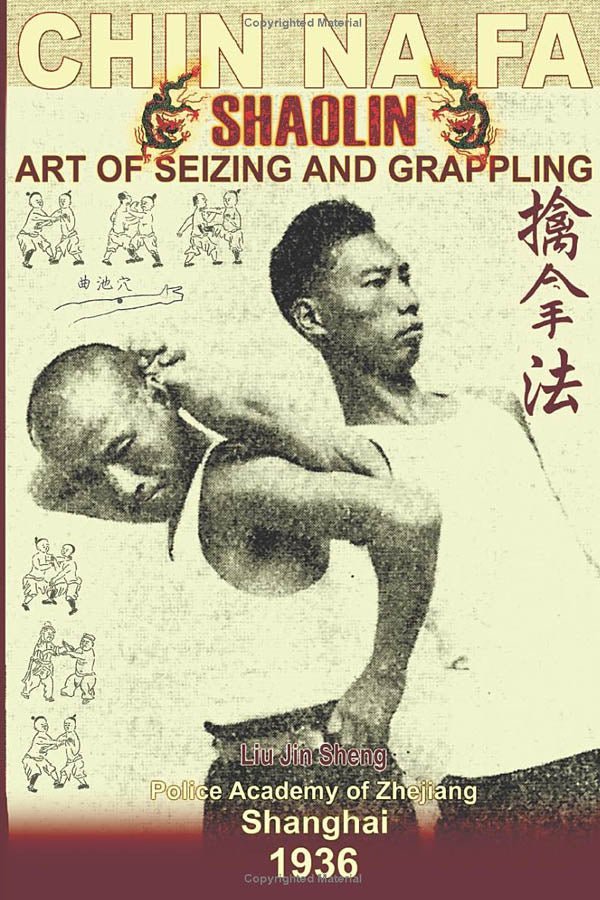 Shaolin Chin Na Fa: Art of Seizing and Grappling. Instructor's Manual for Police Academy of Zhejiang Province (front cover of the book)